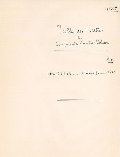 Vol. 53, "Un peu de philosophie (suite) " : 1 lettre (n° 304) du 7 mars 1942, pages 15752-16155, suivie de tables (numérisées).