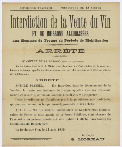 La Roche-sur-Yon impr. R. Madelaine Interdiction de la vente du vin et de boissons alcoolisées aux hommes de troupe en période de mobilisation. [Arrêté préfectoral] / S. Moreau, préfet de la Vendée.